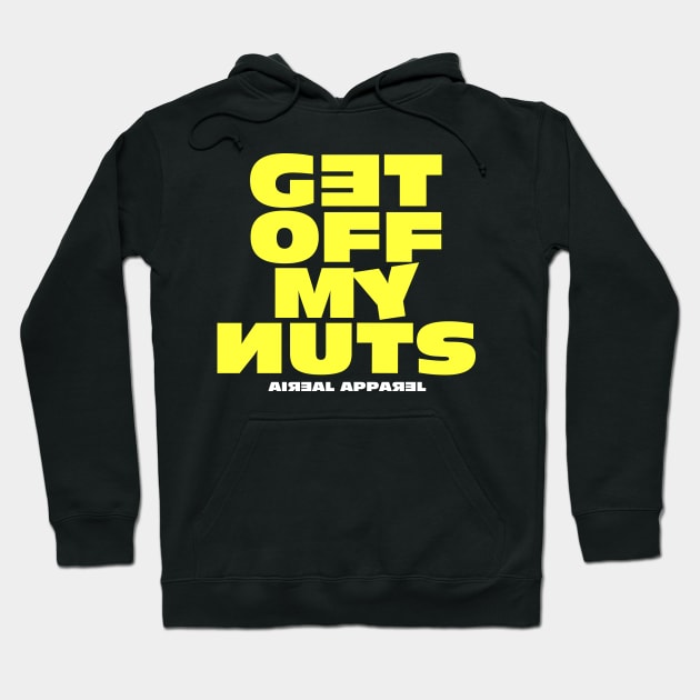 Get Off My Nuts Hoodie by airealapparel